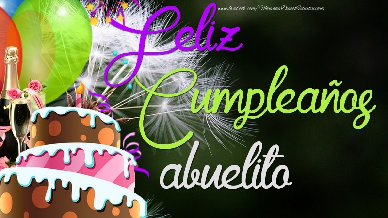 Felicitaciones de cumpleaños para abuelo - Feliz Cumpleaños, abuelito