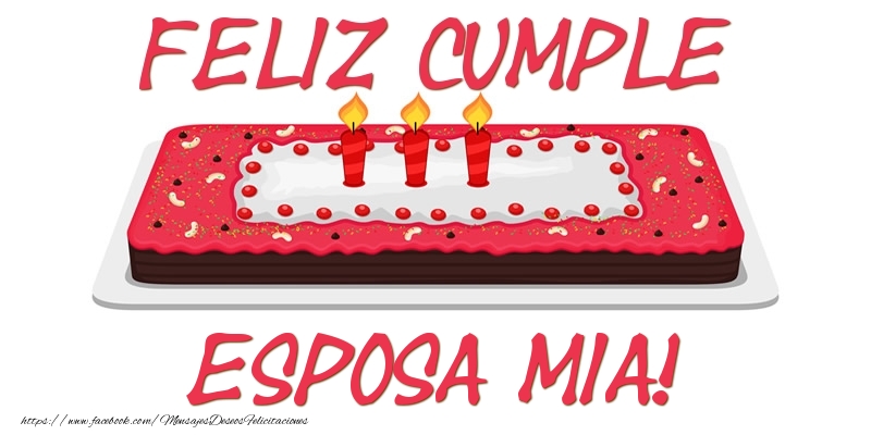 Felicitaciones de cumpleaños para esposa - Feliz Cumple esposa mia!