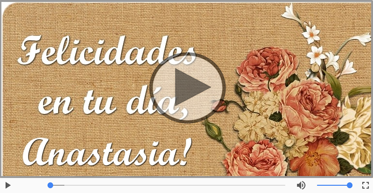 ¡Feliz Cumpleaños Anastasia!