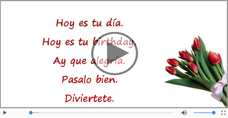 Hoy es tu birthday.