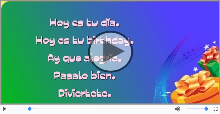 Hoy es tu birthday.