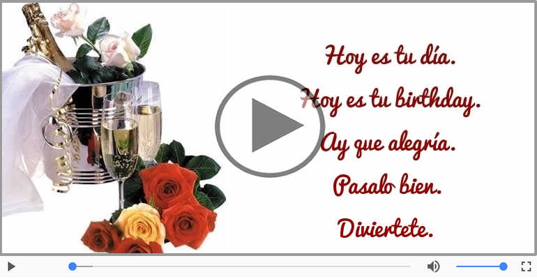 Hoy es tu birthday.