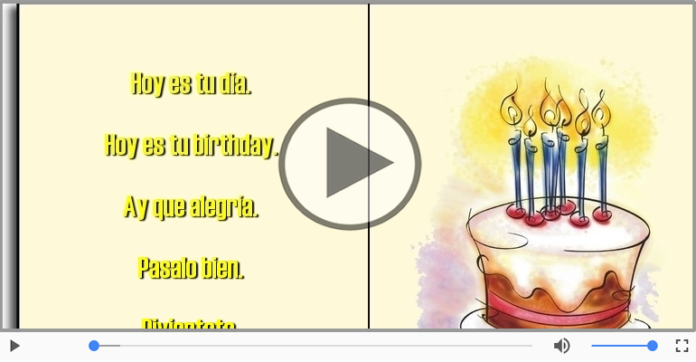 Hoy es tu birthday.