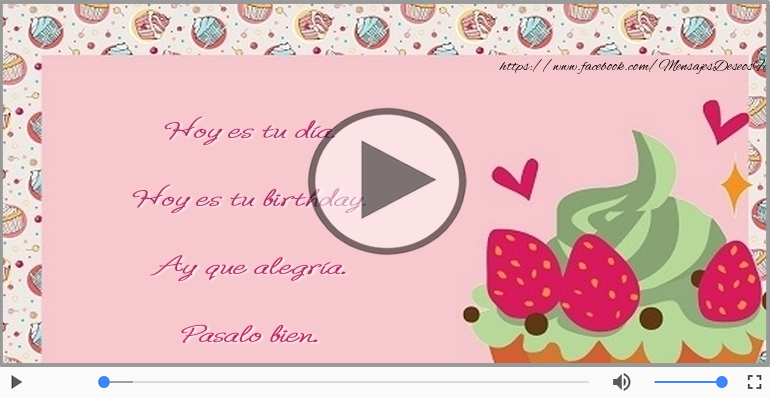 Hoy es tu birthday.