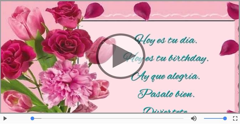 Hoy es tu birthday.