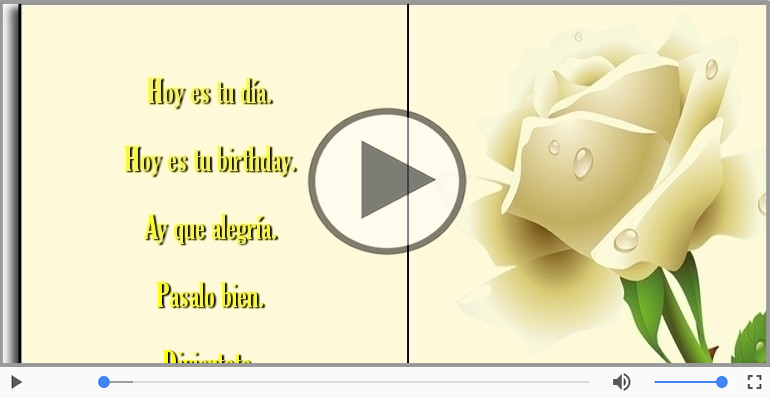 Hoy es tu birthday.