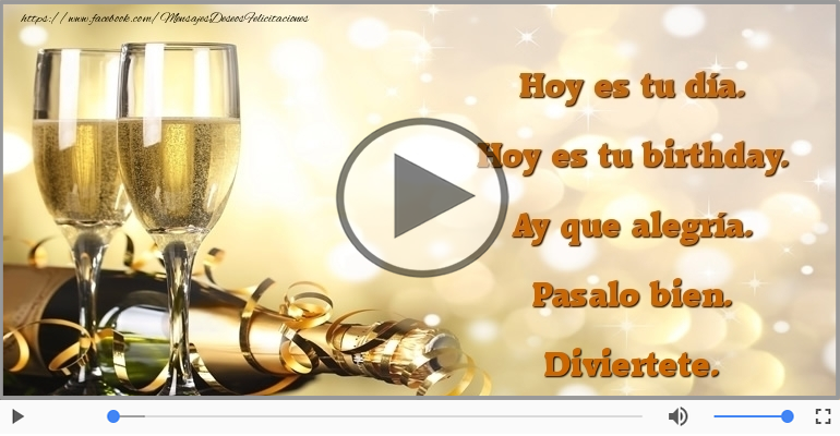 Hoy es tu birthday.