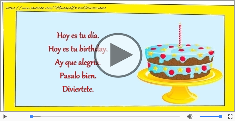 Hoy es tu birthday.