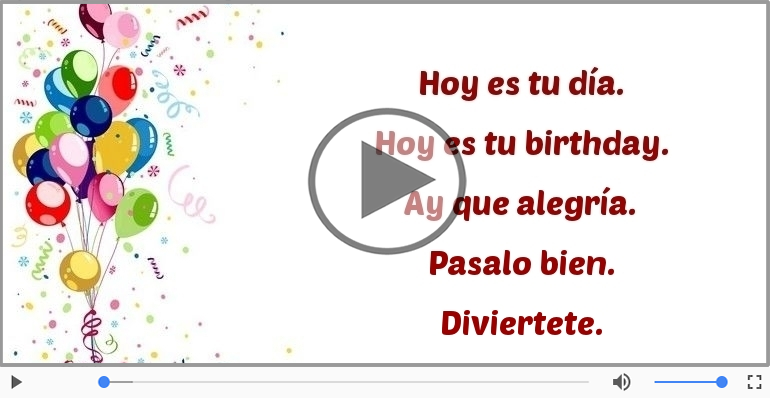 Hoy es tu birthday.