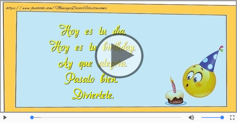 Hoy es tu birthday.