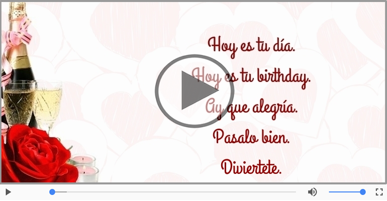Hoy es tu birthday.