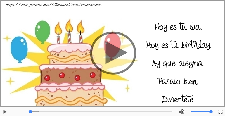 Hoy es tu birthday.