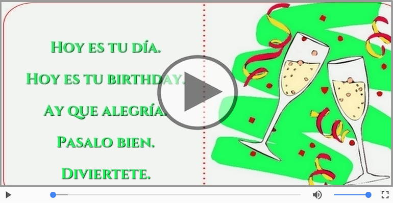 Hoy es tu birthday.