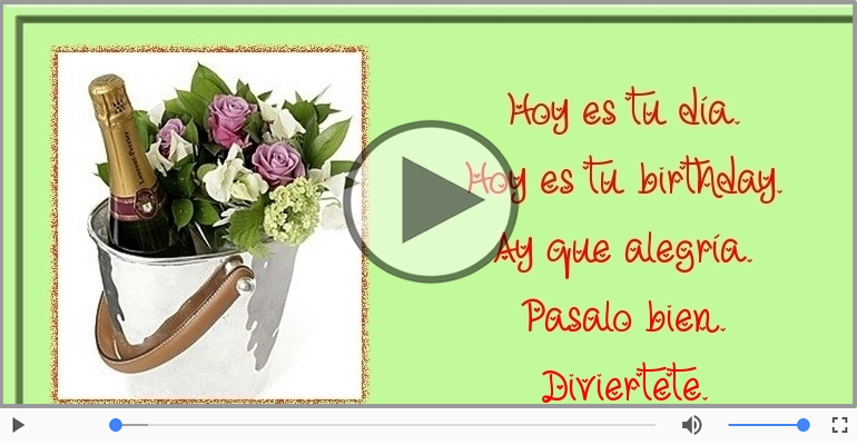 Hoy es tu birthday.
