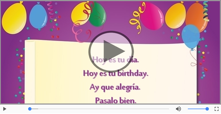 Hoy es tu birthday.