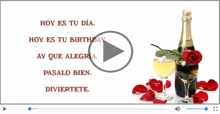 Hoy es tu birthday.