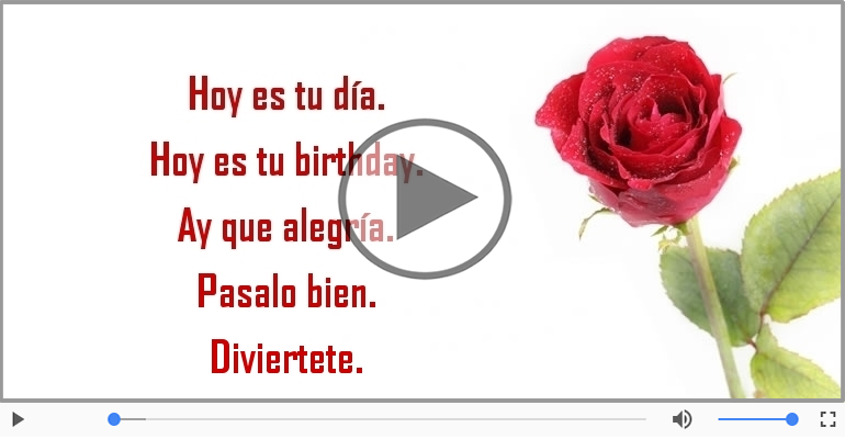 Hoy es tu birthday.