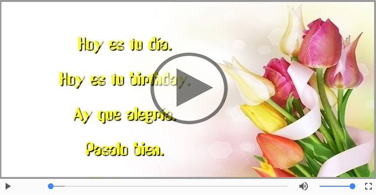Hoy es tu birthday.