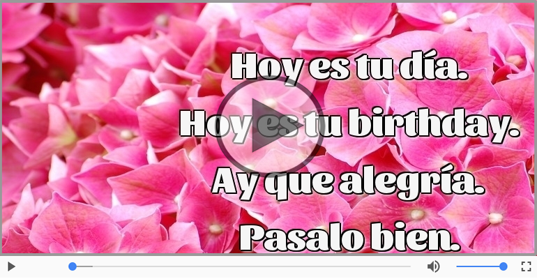 Hoy es tu birthday.