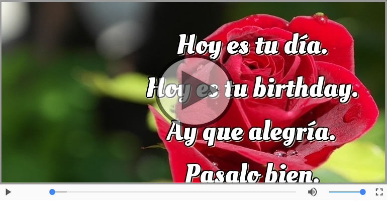 Hoy es tu birthday.