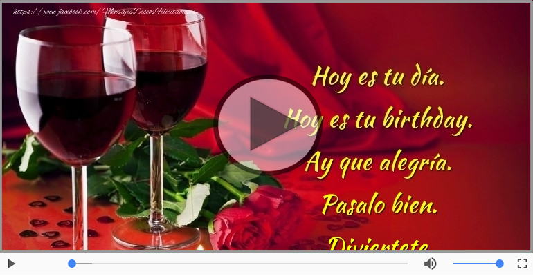 Hoy es tu birthday.