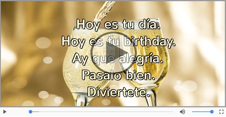 Hoy es tu birthday.