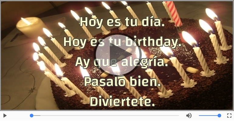 Hoy es tu birthday.