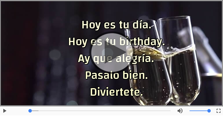 Hoy es tu birthday.