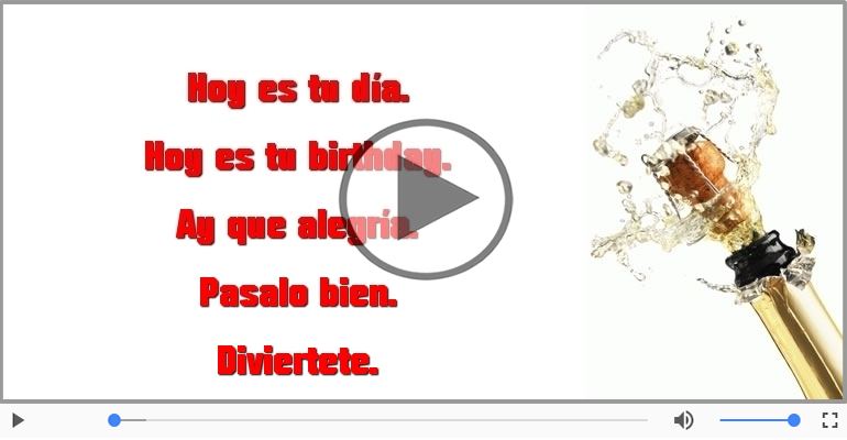 Hoy es tu birthday.