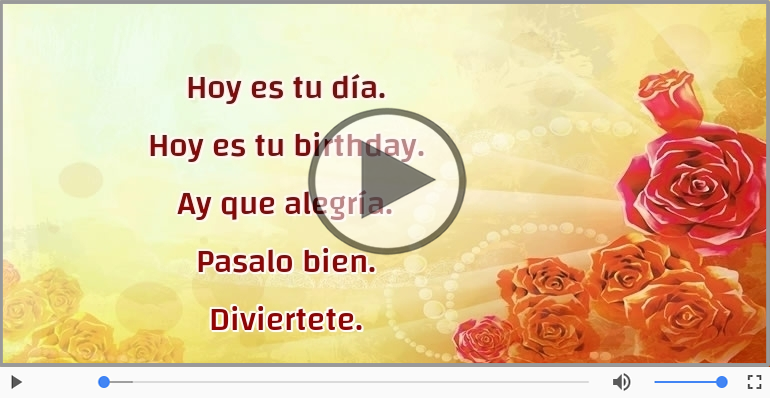 Hoy es tu birthday.