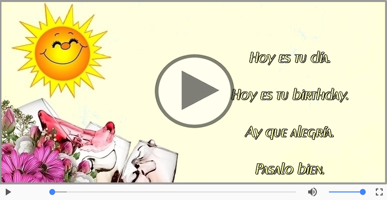 Hoy es tu birthday.