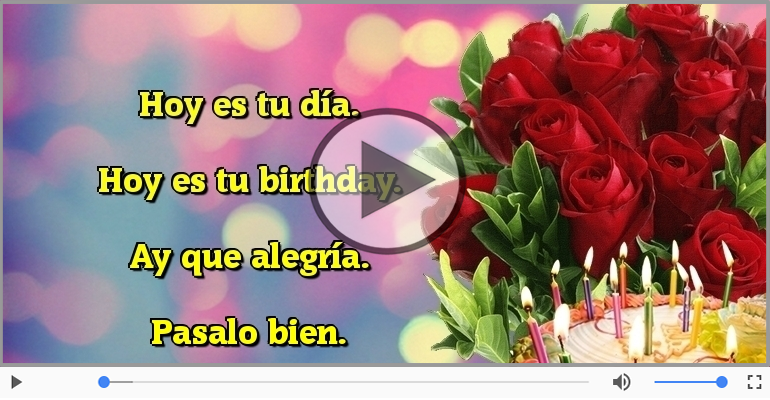 Hoy es tu birthday.