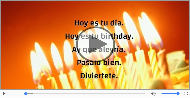 Hoy es tu birthday.