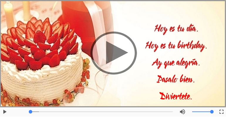 Hoy es tu birthday.