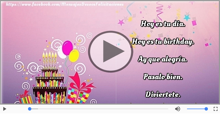 Hoy es tu birthday.
