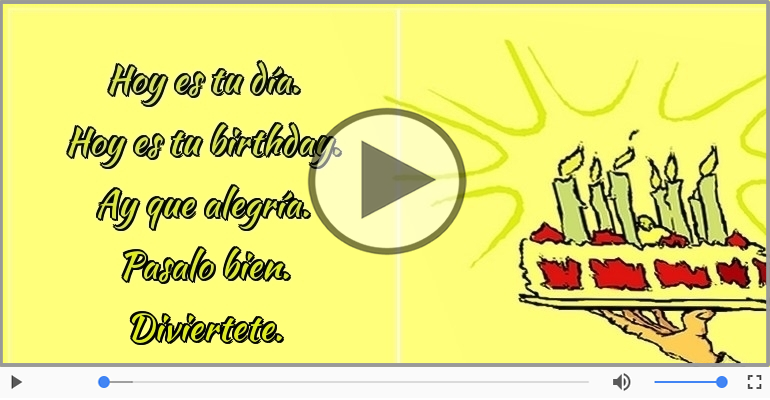 Hoy es tu birthday.