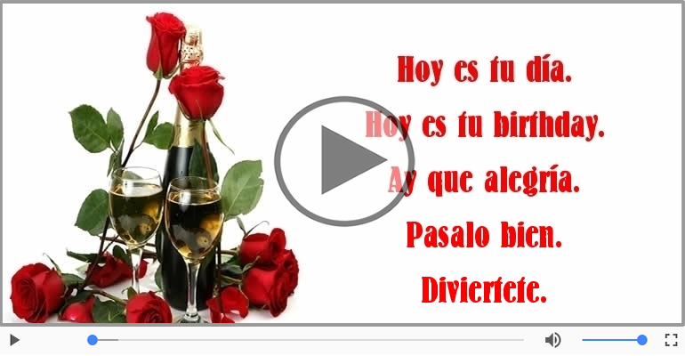 Hoy es tu birthday.