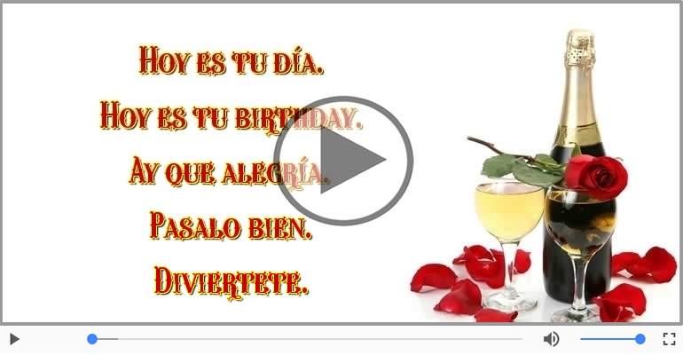 Hoy es tu birthday.