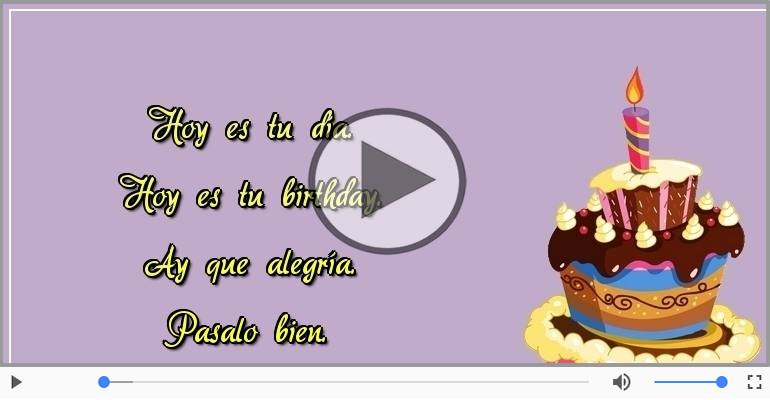 Hoy es tu birthday.