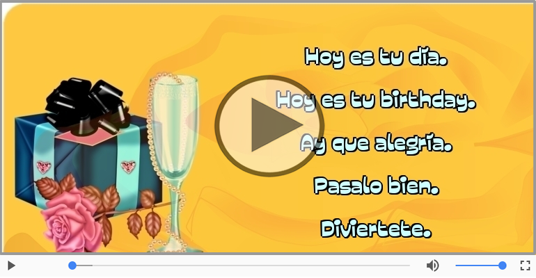 Hoy es tu birthday.