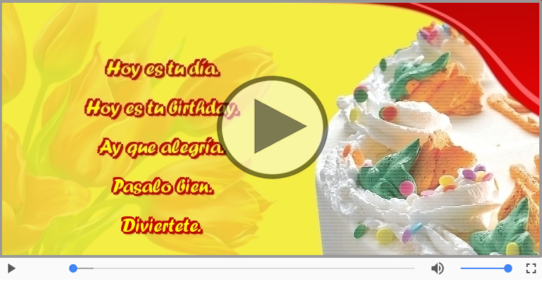 Hoy es tu birthday.