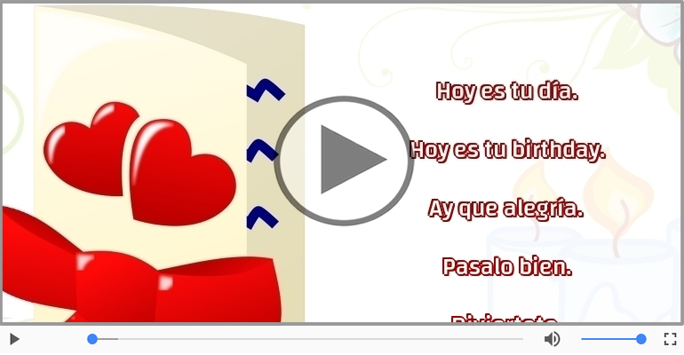 Hoy es tu birthday.