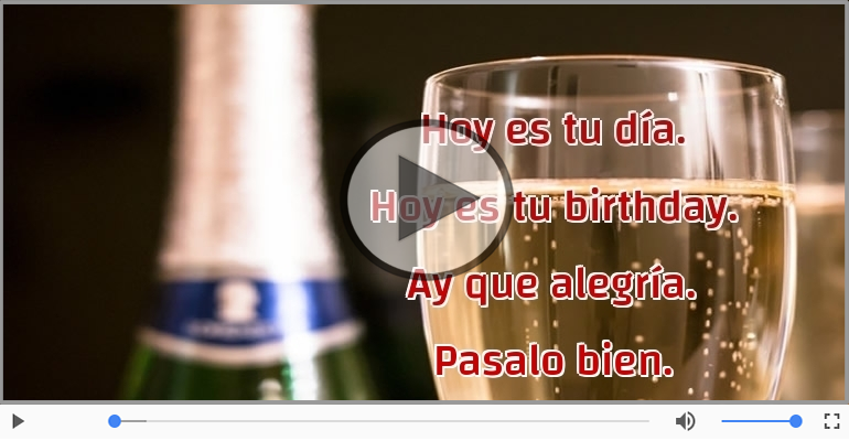 Hoy es tu birthday.