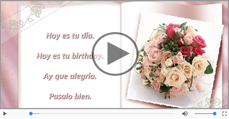 Hoy es tu birthday.