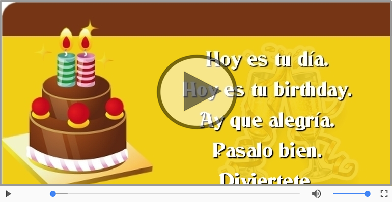 Hoy es tu birthday.