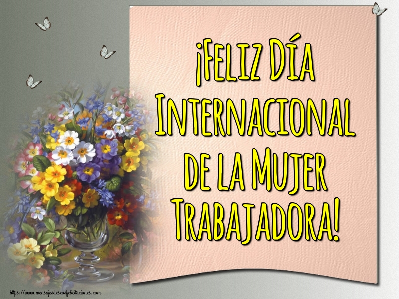 Felicitaciones para el día de la mujer - ¡Feliz Día Internacional de la Mujer Trabajadora! - mensajesdeseosfelicitaciones.com