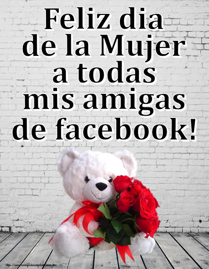 Felicitaciones para el día de la mujer - Feliz dia de la Mujer a todas mis amigas de facebook! ~ osito blanco con rosas rojas - mensajesdeseosfelicitaciones.com