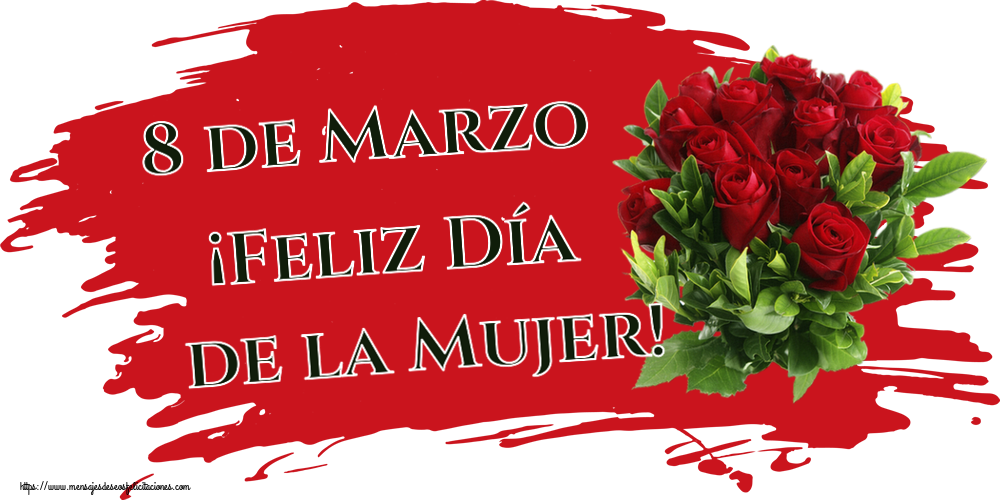 Felicitaciones para el día de la mujer - 8 de Marzo ¡Feliz Día de la Mujer! ~ rosas rojas - mensajesdeseosfelicitaciones.com