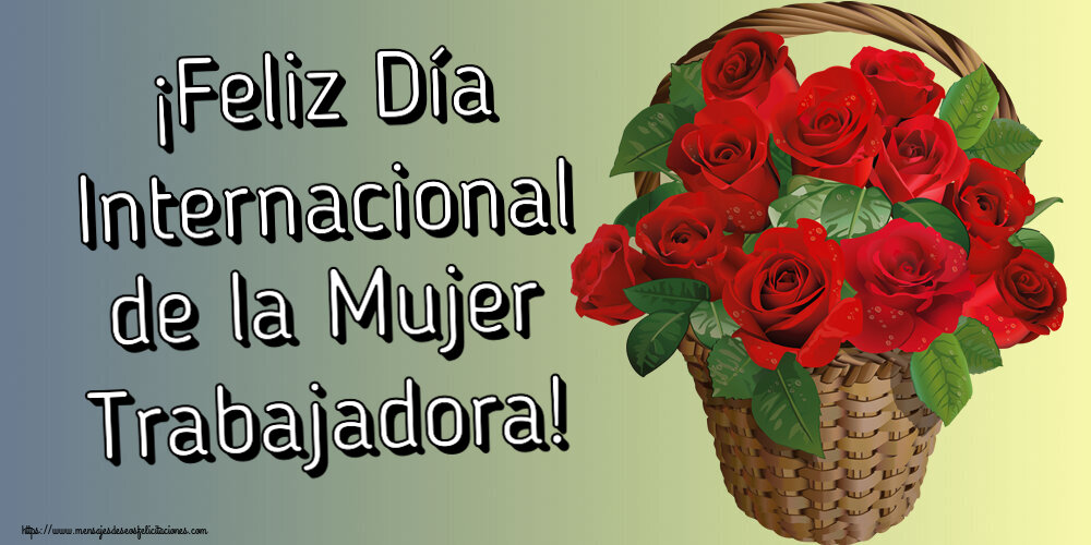Día de la mujer ¡Feliz Día Internacional de la Mujer Trabajadora! ~ rosas rojas en la cesta