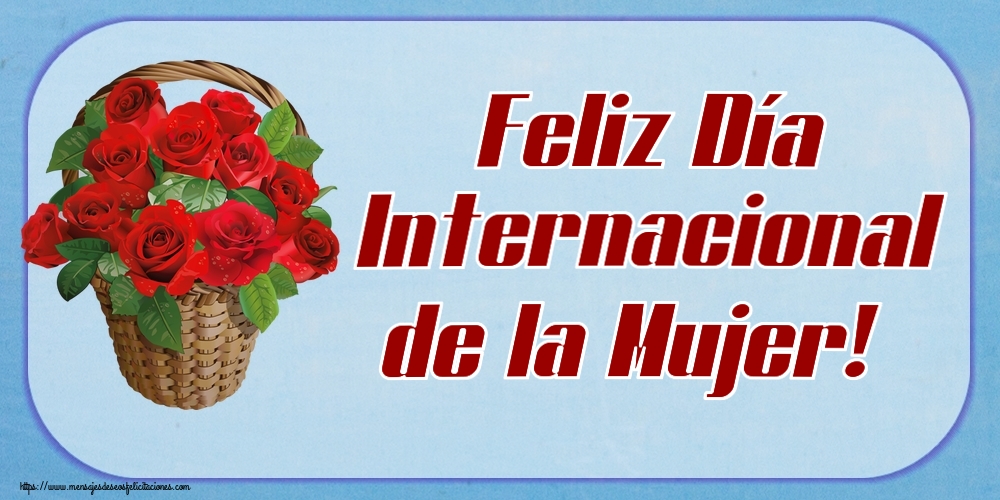 Felicitaciones para el día de la mujer - Feliz Día Internacional de la Mujer! ~ rosas rojas en la cesta - mensajesdeseosfelicitaciones.com